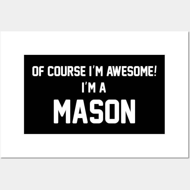 Of Course I'm Awesome, I'm A Mason ,Mason Surname Wall Art by sketchraging